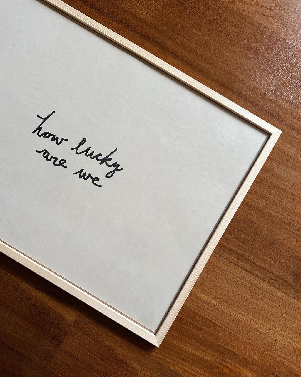 How Lucky Are We Çerçeveli Poster