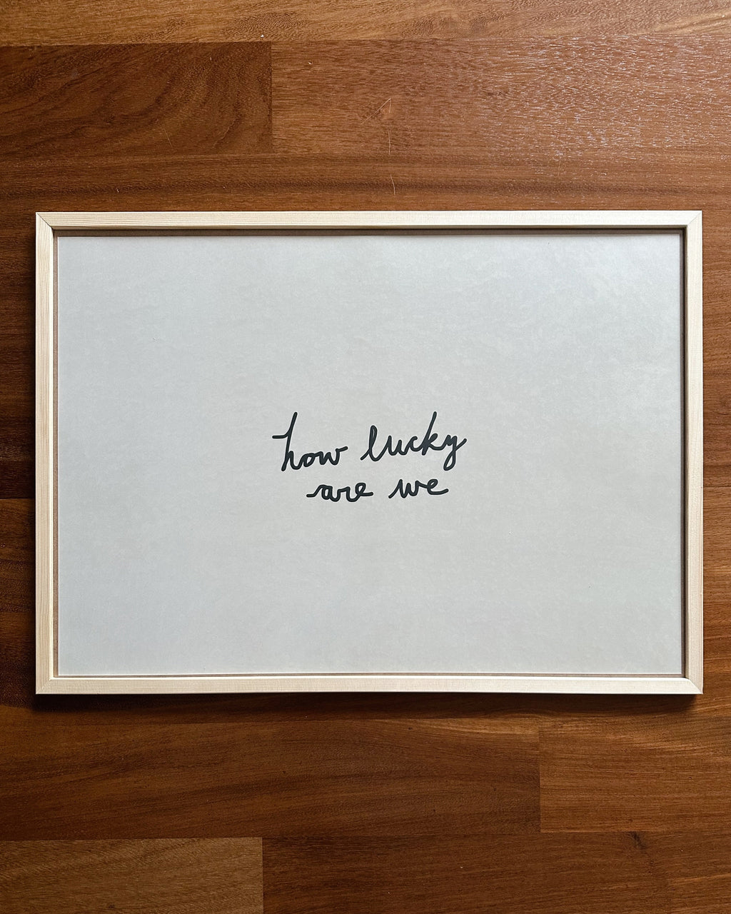 How Lucky Are We Çerçeveli Poster